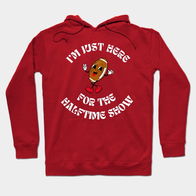 Superbowl - I'm just here for the Halftime Show Hoodie by Yelda